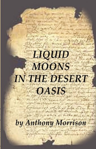 Liquid Moons in the Desert Oasis (9781589096165) by Morrison, Anthony
