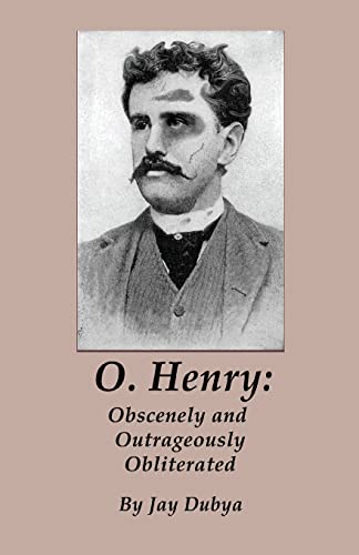 Imagen de archivo de O. Henry: Obscenely and Outrageously Obliterated a la venta por Lucky's Textbooks