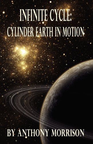 Infinite Cycle: Cylinder Earth in Motion (9781589096844) by Morrison, Anthony