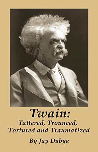 Beispielbild fr Twain: Tattered, Trounced, Tortured and Traumatized zum Verkauf von Lucky's Textbooks