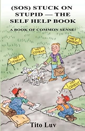 Beispielbild fr (SOS) Stuck On Stupid -- The Self Help Book: A Book of Common Sense! zum Verkauf von Lucky's Textbooks