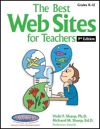 The Best Web Sites for Teachers 8th Edition (9781589124578) by Vicki F. Sharp; Ph.D.; Richard M. Sharp; Ed.D.
