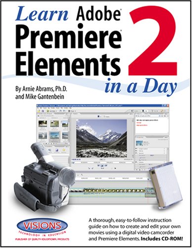 Stock image for Learn Adobe Premiere Elements 2 in a Day for sale by Campus Bookstore