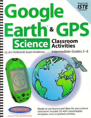 Stock image for Google Earth & GPS Classroom Activities Intermediate Science:Grades 5-8 for sale by SecondSale