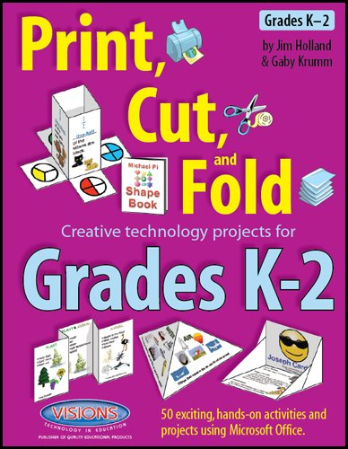 Stock image for Print, Cut, and Fold Creative technology projects for Grades K-2 for sale by Half Price Books Inc.