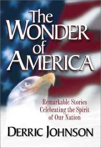Stock image for The Wonder of America: Remarkable Stories Celebrating the Spirit of Our Nation for sale by Once Upon A Time Books