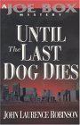 Stock image for Until the Last Dog Dies (Joe Box Mystery Series, Book 1) for sale by Wonder Book