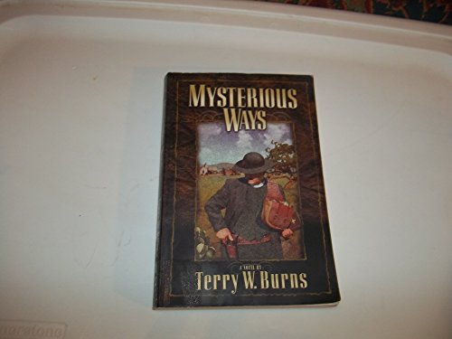 Mysterious Ways (Mysterious Ways Series #1) (9781589190276) by Terry W. Burns