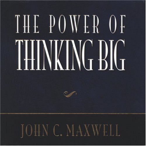 The Power of Thinking Big (Power Series) (9781589194083) by Maxwell, John C.