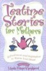 Beispielbild fr Tea Time Stories for Mothers : Refreshment and Inspiration to Warm Your Heart zum Verkauf von Better World Books