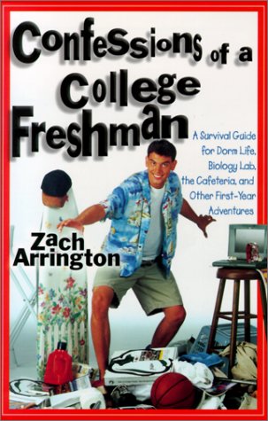Beispielbild fr Confessions of a College Freshman: A Survival Guide for Dorm Life, Biology Lab, the Cafeteria, and Other First-Year Adventures zum Verkauf von SecondSale