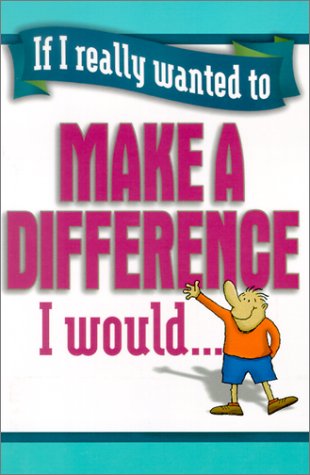 Stock image for If I Really Wanted to Make a Difference, I Would. for sale by Your Online Bookstore