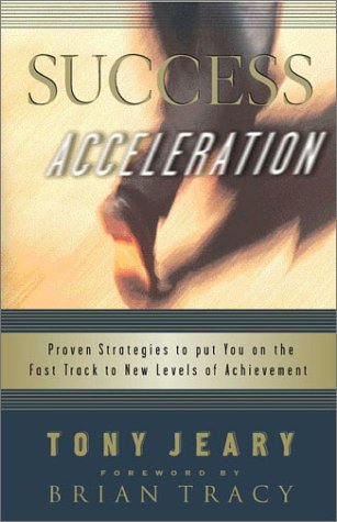 Imagen de archivo de Success Acceleration: Proven Strategies to Put You on the Fast Track to New Levels of Achievement a la venta por Wonder Book