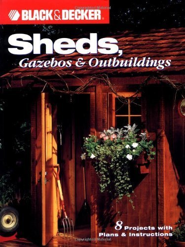 9781589230088: Sheds, Gazebos & Outbuildings (Black & Decker Home Improvement Library)