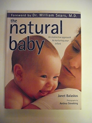 Imagen de archivo de The Natural Baby: An instinctive approach to nuturing your infant a la venta por SecondSale