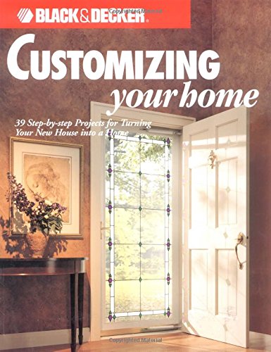 Beispielbild fr Customizing Your Home : 25 Step-by-Step Projects for Turning Your New House into a Home zum Verkauf von Better World Books: West
