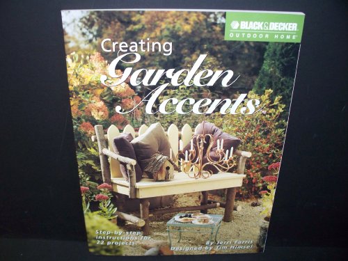 Beispielbild fr Creating Garden Accents (Black & Decker Outdoor Home) zum Verkauf von Wonder Book