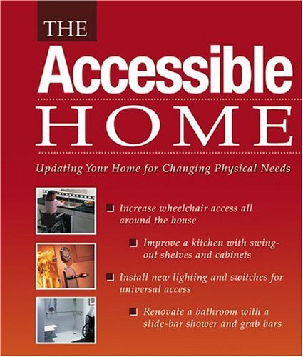 Beispielbild fr The Accessible Home: Updating Your Home for Changing Physical Needs zum Verkauf von Wonder Book