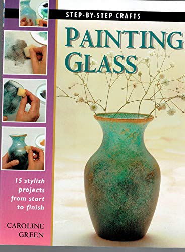Imagen de archivo de Painting Glass: 15 stylish projects from start to finish a la venta por SecondSale