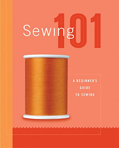 Sewing 101: A Beginners Guide to Sewing (9781589230699) by Editors Of Creative Publishing