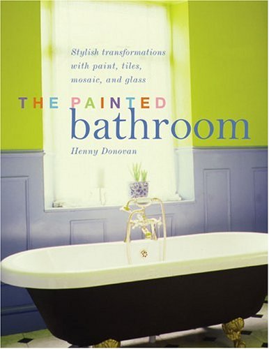 Beispielbild fr The Painted Bathroom: Stylish transformations with paint, tiles, mosaic, and glass zum Verkauf von Wonder Book
