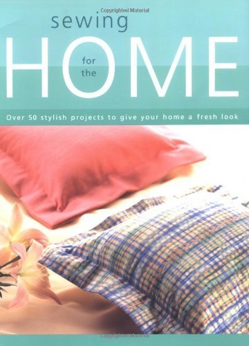 Stock image for Sewing for the Home : Over 50 Stylish Projects to Give Your Home a Fresh Look for sale by Better World Books: West