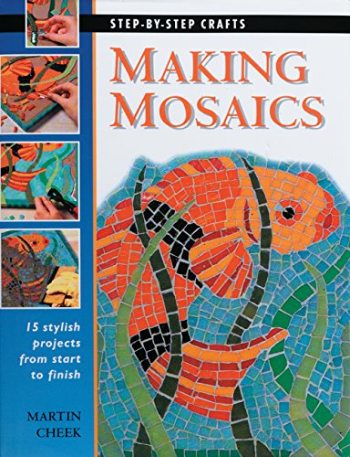 Beispielbild fr Making Mosaics: 15 Stylish Projects from Start to Finish (Step-by-Step Crafts) zum Verkauf von SecondSale