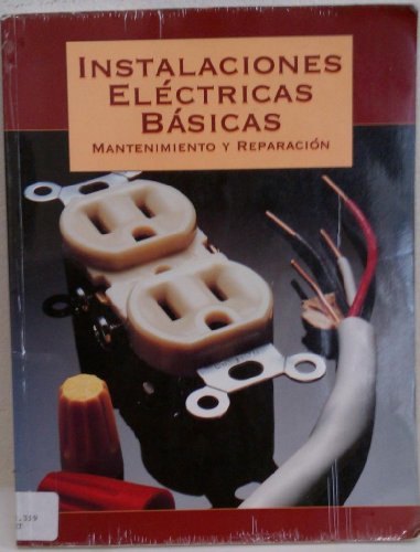 9781589231016: Instalaciones Electricas Basicas : Mantenimiento Y Reparacion / Basic Electrical Installations : Maintenance And Repair