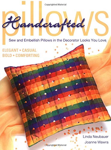 Beispielbild fr Handcrafted Pillows : Sew and Embellish Pillows in the Decorator Looks You Love zum Verkauf von Better World Books