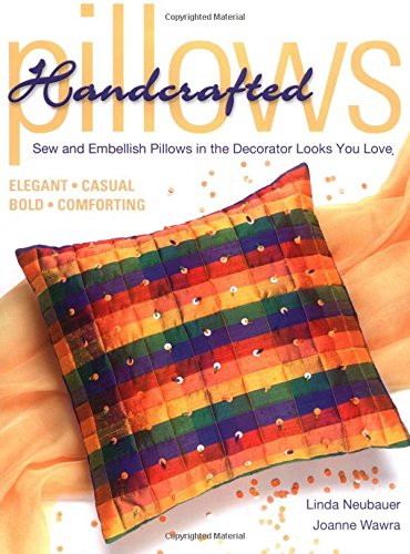 9781589231511: Handcrafted Pillows: Sew and Embellish Pillows in the Decorator Looks You Love