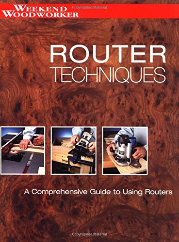 Beispielbild fr Router Techniques: An in Depth Guide to Using Your Router (Weekend Woodworker) zum Verkauf von WorldofBooks