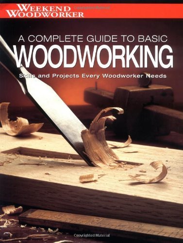 9781589231795: Complete Guide to Basic Woodwork: Skills and Projects Every Woodworker Needs (Weekend Woodworker)