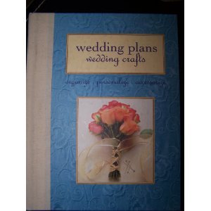 Beispielbild fr Wedding Plans, Wedding Crafts: Organize, Personalize, Accessorize zum Verkauf von Wonder Book