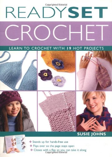 Stock image for Ready, Set, Crochet: Learn to Crochet With 19 Hot Projects for sale by Wonder Book