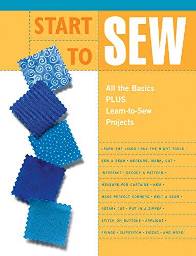 Stock image for Start to Sew: All the Basics Plus Learn-To-Sew Projects for sale by ThriftBooks-Atlanta
