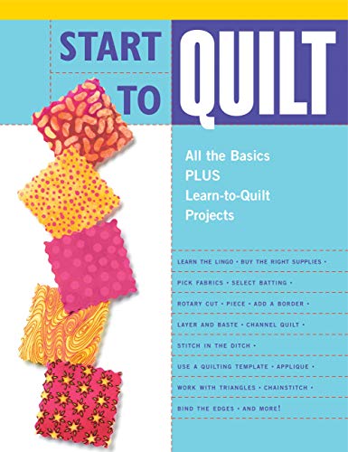 Beispielbild fr Start to Quilt : All the Basics Plus Learn-to-Quilt Projects zum Verkauf von Better World Books
