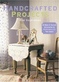 Imagen de archivo de Handcrafted Projects for Your Home : 56 Make-It-Yourself Accessories to Personalize Your Space a la venta por Better World Books: West