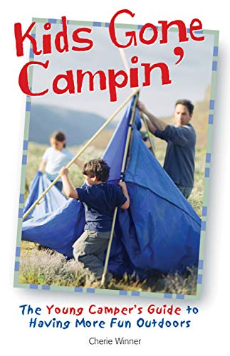 Beispielbild fr Kids Gone Campin': The Young Camper's Guide to Having More Fun Outdoors zum Verkauf von Wonder Book