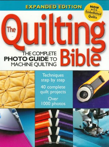 Stock image for The Quilting Bible: The Complete Photo Guide To Machine Quilting for sale by Zoom Books Company
