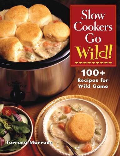 Beispielbild fr Slow Cookers Go Wild!: 100+ Recipes for Wild Game zum Verkauf von HPB-Red