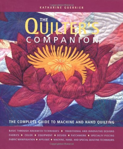 Beispielbild fr The Quilter's Companion : The Complete Guide to Machine and Hand Quilting zum Verkauf von Better World Books