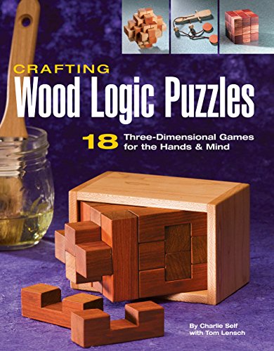 Beispielbild fr Crafting Wood Logic Puzzles : 18 Three-Dimensional Games for the Hands and Mind zum Verkauf von Better World Books