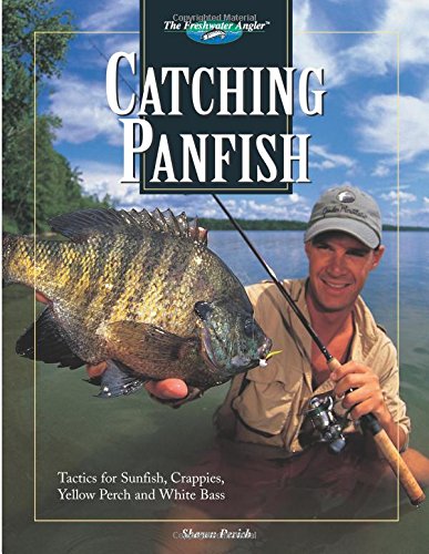 Catching Panfish: Tactics for Sunfish, Crappies, Yellow Perch and White Bass (The Freshwater Angler) (9781589232594) by Perich, Shawn