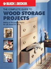 9781589232617: The Complete Guide to Wood Storage Projects: Built-in & Freestanding Projects for All Around the Home