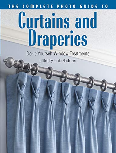 Stock image for The Complete Photo Guide to Curtains and Draperies: Do-It-Yourself Window Treatments Neubauer, Linda for sale by Mycroft's Books