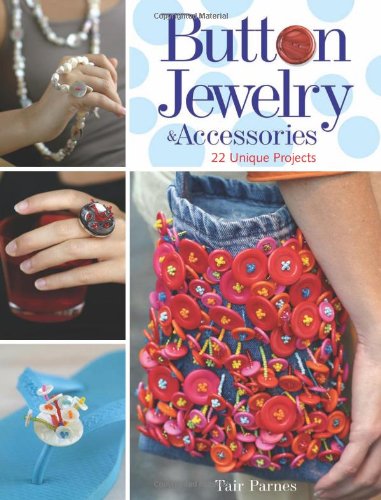 Imagen de archivo de Button Jewelry & Accessories: 22 Unique Projects a la venta por SecondSale