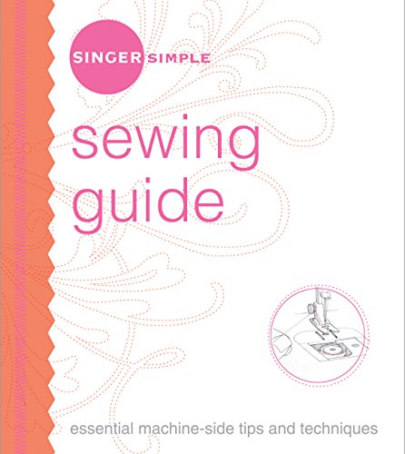 Imagen de archivo de Singer Simple Sewing Guide: Essential Machine-Side Tips and Techniques a la venta por Reliant Bookstore