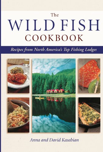 Imagen de archivo de Wild Fish Cookbook : Recipes from North America's Top Fishing Lodges a la venta por Better World Books