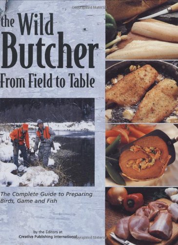 Stock image for The Wild Butcher: From Field to Table for sale by ThriftBooks-Atlanta