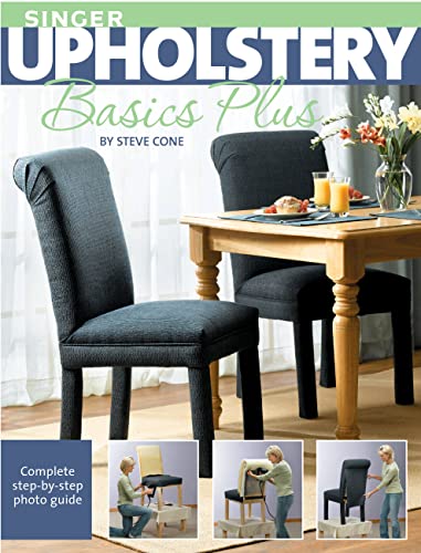 Beispielbild fr Singer Upholstery Basics Plus : Complete Step-by-Step Photo Guide zum Verkauf von Better World Books